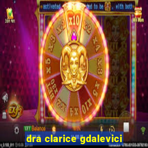 dra clarice gdalevici